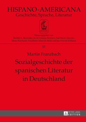 Sozialgeschichte der spanischen Literatur in Deutschland von Franzbach,  Martin