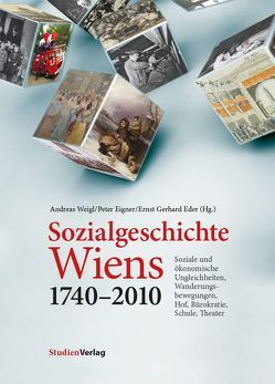 Sozialgeschichte Wiens 1740–2010 von Eder,  Ernst Gerhard, Eigner,  Peter, Weigl,  Andreas