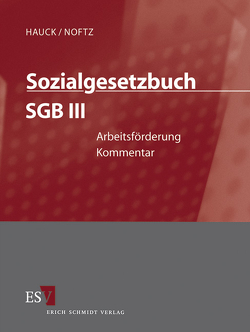 Sozialgesetzbuch (SGB) – Gesamtkommentar / Sozialgesetzbuch (SGB) III: Arbeitsförderung – Abonnement Pflichtfortsetzung für mindestens 12 Monate von Bindig,  Andrea, Daumann,  Renate, Großmann,  Ruprecht, Hauck,  Karl, Hengelhaupt,  Dietrich, Kühl,  Martin, Noftz,  Wolfgang, Oppermann,  Dagmar, Petzold,  Hans Arno, Rademacker,  Olaf, Radüge,  Astrid, Scholz,  Bernhard, Siefert,  Jutta, Timme,  Hinnerk, Valgolio,  Leandro, Voelzke,  Thomas, Weigel,  Clemens