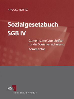 Sozialgesetzbuch (SGB) – Gesamtkommentar / Sozialgesetzbuch (SGB) IV: Gemeinsame Vorschriften für die Sozialversicherung – Einzelbezug von Borrmann,  Gero-Falk, Fattler,  Frank, Hauck,  Karl, Knospe,  Armin, Noftz,  Wolfgang, Oppermann,  Dagmar, Rombach,  Wolfgang, Sehnert,  Gerhard, Steinbach,  Robert, Titze,  Wolfgang, Udsching,  Peter