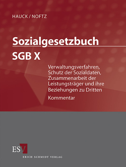 Sozialgesetzbuch (SGB) – Gesamtkommentar / Sozialgesetzbuch (SGB) X: Verwaltungsverfahren, Schutz der Sozialdaten, Zusammenarbeit der Leistungsträger und ihre Beziehungen zu Dritten – Einzelbezug von Becker,  Peter, Bruno,  Anna-Maria, Hauck,  Karl, Hochheim,  Danny, Littmann,  Jörg, Merten,  Jan Oliver, Neumann,  Judit, Noftz,  Wolfgang, Oppermann,  Dagmar, Rombach,  Wolfgang, Schlaeger,  Tobias, Sehnert,  Gerhard