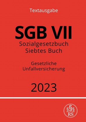 Sozialgesetzbuch – Siebtes Buch – SGB VII – Gesetzliche Unfallversicherung 2023 von Studier,  Ronny