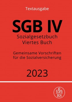 Sozialgesetzbuch – Viertes Buch – SGB IV – Gemeinsame Vorschriften für die Sozialversicherung von Studier,  Ronny