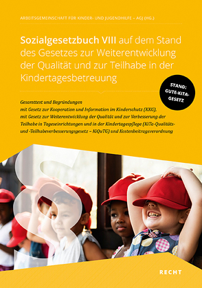 Sozialgesetzbuch VIII auf dem Stand des Gesetzes zur Weiterentwicklung der Qualität und zur Teilhabe in der Kindertagesbetreuung