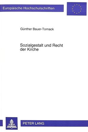 Sozialgestalt und Recht in der Kirche von Bauer,  Günter