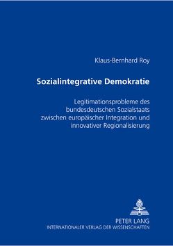 Sozialintegrative Demokratie von Roy,  Klaus-Bernhard