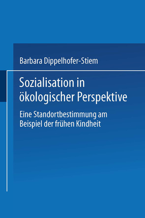 Sozialisation in ökologischer Perspektive von Dippelhofer-Stiem,  Barbara