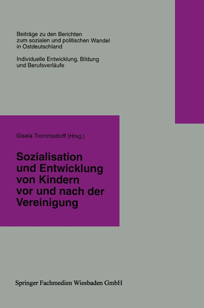 Sozialisation und Entwicklung von Kindern vor und nach der Vereinigung von Trommsdorff,  Gisela