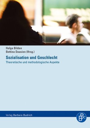 Sozialisation und Geschlecht von Bilden,  Helga, Dausien,  Bettina