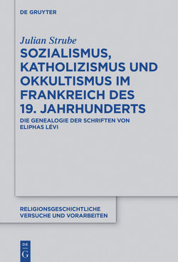 Sozialismus, Katholizismus und Okkultismus im Frankreich des 19. Jahrhunderts von Strube,  Julian