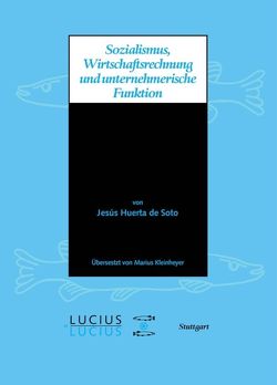 Sozialismus, Wirtschaftsrechnung und unternehmerische Funktion von Huerta de Soto,  Jésus