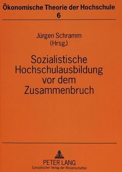 Sozialistische Hochschulausbildung vor dem Zusammenbruch von Schramm,  Jürgen