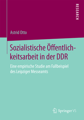 Sozialistische Öffentlichkeitsarbeit in der DDR von Otto,  Astrid