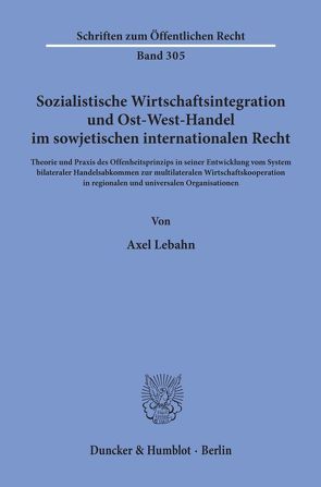 Sozialistische Wirtschaftsintegration und Ost-West-Handel im sowjetischen internationalen Recht. von Lebahn,  Axel