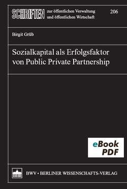 Sozialkapital als Erfolgsfaktor von Public Private Partnership von Grüb,  Birgit