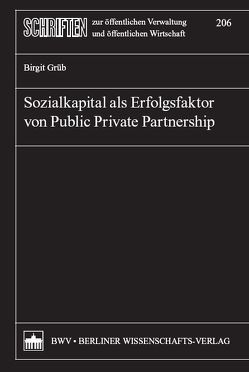 Sozialkapital als Erfolgsfaktor von Public Private Partnership von Grüb,  Birgit