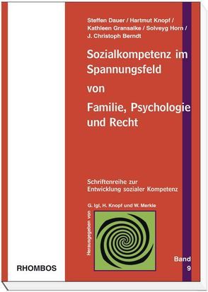 Sozialkompetenz im Spannungsfeld von Familie, Psychologie und Recht von Berndt,  J Christoph, Dauer,  Steffen, Gransalke,  Kathleen, Horn,  Solveyg, Igl,  Gerhard, Knopf,  Hartmut, Merkle,  Werner