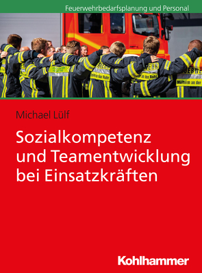 Sozialkompetenz und Teamentwicklung bei Einsatzkräften von Lülf,  Michael