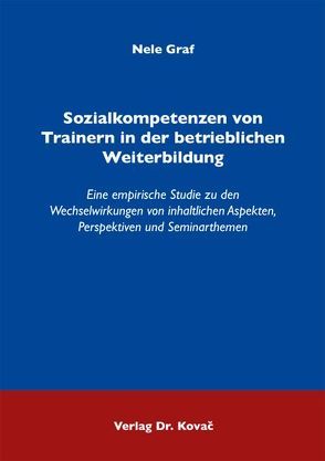 Sozialkompetenzen von Trainern in der betrieblichen Weiterbildung von Graf,  Nele