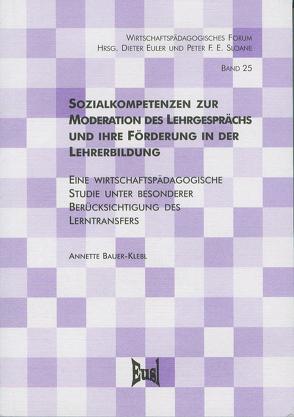 Sozialkompetenzen zur Moderation des Lehrgesprächs und ihre Förderung in der Lehrerbildung von Bauer-Klebl,  Annette