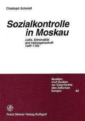 Sozialkontrolle in Moskau von Schmidt,  Christoph