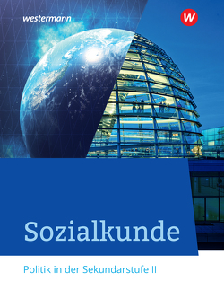 Sozialkunde – Politik in der Sekundarstufe II – Ausgabe 2020 von Bersch,  Luzia, Hoffmann,  Sybilla, Kurz,  Eckard, Kurz-Gieseler,  Stephan, Mainberger,  Thomas, Metzler,  Marlie, Mohr,  Georg, Müller-Dittloff,  Stefan, Sauer,  Michael, Schreier,  Torsten, Siepmann,  Oliver, Will,  Stephanie