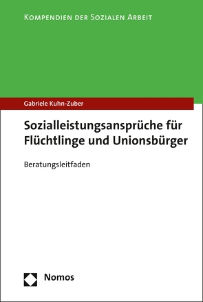 Sozialleistungsansprüche für Flüchtlinge und Unionsbürger von Kuhn-Zuber,  Gabriele