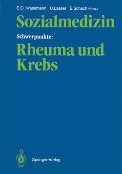 Sozialmedizin Schwerpunkte: Rheuma und Krebs von Krasemann,  Ernst O., Laaser,  Ulrich, Schach,  Elisabeth