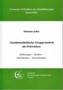 Sozialmusikalische Gruppenarbeit als Prävention von John,  Dietmar