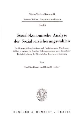 Sozialökonomische Analyse der Sozialversicherungswahlen. von Großhaus,  Carl, Herber,  Reinold