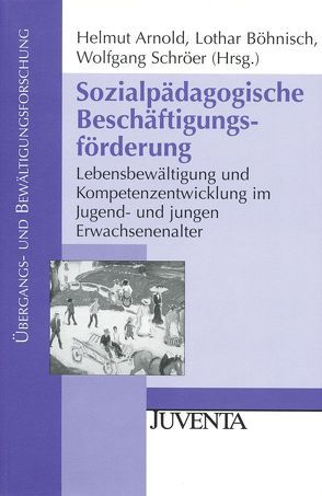 Sozialpädagogische Beschäftigungsförderung von Arnold,  Helmut, Böhnisch,  Lothar, Schröer,  Wolfgang