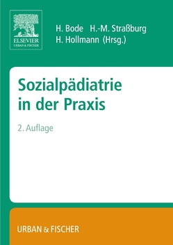 Sozialpädiatrie in der Praxis von Bode,  Harald, Hollmann,  Helmut, Straßburg,  Hans-Michael