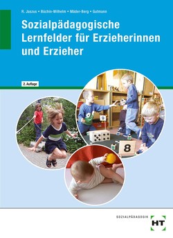 Sozialpädagogische Lernfelder für Erzieherinnen und Erzieher von Büchin-Wilhelm,  Irmgard, Dr. Jaszus,  Rainer, Gutmann,  Wolfgang, Mäder-Berg,  Martina