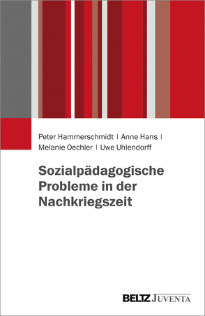 Sozialpädagogische Probleme in der Nachkriegszeit von Hammerschmidt,  Peter, Hans,  Anne, Oechler,  Melanie, Uhlendorff,  Uwe