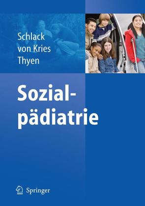 Sozialpädiatrie von Hans G.,  Schlack, Kries,  Rüdiger, Thyen,  Ute