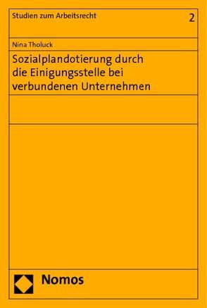 Sozialplandotierung durch die Einigungsstelle bei verbundenen Unternehmen von Tholuck,  Nina
