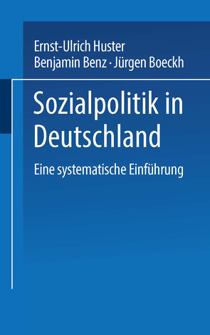 Sozialpolitik in Deutschland von Benz,  Benjamin, Boeckh,  Jürgen, Huster,  Ernst-Ulrich