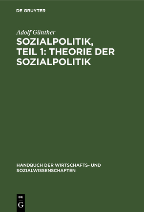 Sozialpolitik, Teil 1: Theorie der sozialpolitik von Günther,  Adolf