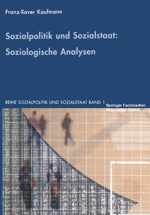 Sozialpolitik und Sozialstaat: Soziologische Analysen von Kaufmann,  Franz-Xaver