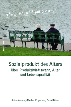 Sozialprodukt des Alters von Amann,  Anton, Ehgartner,  Günther, Felder,  David