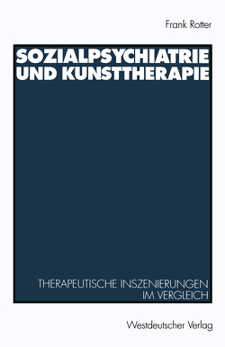 Sozialpsychiatrie und Kunsttherapie von Rotter,  Frank