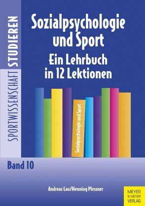 Sozialpsychologie und Sport von Brettschneider,  Wolf-Dietrich, Lau,  Andreas, Plessner,  Henning