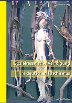 Sozialrassistische Verfolgung im deutschen Faschismus von Allex,  Anne, Beck,  Emilia, Bobulska,  Ilona, Bremberger,  Bernhard, Brodöhl,  Kira, Brossmann,  Nadja, Degen,  Sylvia, Drechsel,  Klaus-Peter, Eberhardt,  Lothar, Framke,  Kathrin, Friedländer,  Vera, Gailer,  Judith, Graf,  Matthias, Heinrich,  Ilse, Hüttner,  Stefanie, Irmer,  Thomas, Jaeger,  Lukas-Maximilian, Jelpke,  Ulla, Kwass,  Linn Marie, Lettow,  Frederik, Lieske,  Liane, Majchrzak,  Kamil, Müller,  Annemarie, Muscat,  Alexei, Neumann,  Nele, Ohlhauser,  Markus, Olk,  Martha, Prüfert,  Anja, Rathfelder,  Gustaf, Rein,  Harald, Reschke,  Leon, Rieser,  Jan, Safira,  Josefine, Schikorra,  Christa, Schulz,  Oona, Sochacka,  Urszula, Sommer,  Robert, Sonnenfeld,  Christa, Stegemann,  Dirk, Strohauer,  Ennio, Thiel,  Anja L., von Geliéu,  Claudia, Weineck,  Conquista, Wicke,  Roberta, Wiese,  Edwin, Zbick,  Heike, Zeiger,  Haplo, zur Nieden,  Susanne