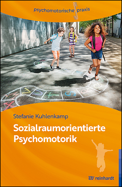 Sozialraumorientierte Psychomotorik von Kuhlenkamp,  Stefanie