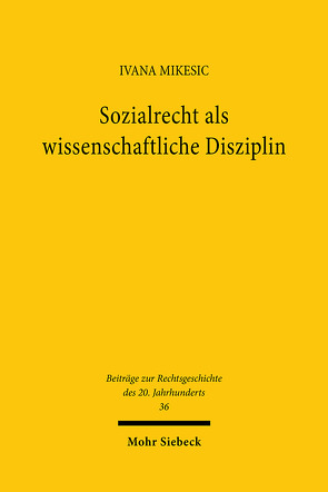 Sozialrecht als wissenschaftliche Disziplin von Mikesic,  Ivana