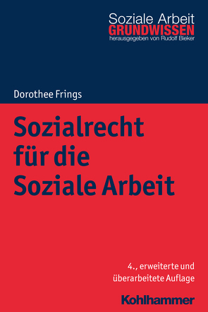 Sozialrecht für die Soziale Arbeit von Bieker,  Rudolf, Frings,  Dorothee