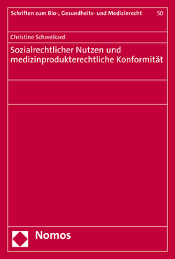 Sozialrechtlicher Nutzen und medizinprodukterechtliche Konformität von Schweikard,  Christine