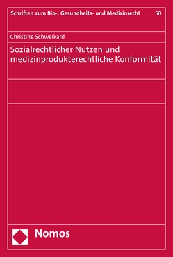 Sozialrechtlicher Nutzen und medizinprodukterechtliche Konformität von Schweikard,  Christine