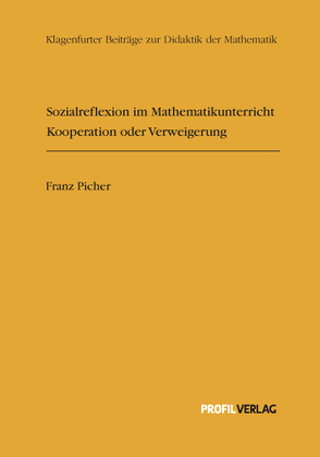 Sozialreflexion im Mathematikunterricht: Kooperation oder Verweigerung von Picher,  Franz