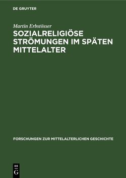 Sozialreligiöse Strömungen im Späten Mittelalter von Erbstösser,  Martin